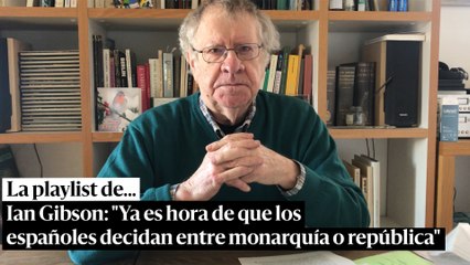 Ian Gibson: "Ya es hora de que los españoles puedan decidir entre monarquía o república"