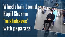 Wheelchair bound Kapil Sharma ‘misbehaves’ with paparazzi