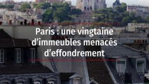 Paris : une vingtaine d’immeubles menacés d’effondrement