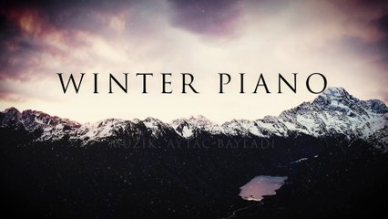 Ders Çalışma, Meditasyon, Sakinleştirici Müzik / Piyano Serisi #4 | Aytaç Bayladı - Winter Piano