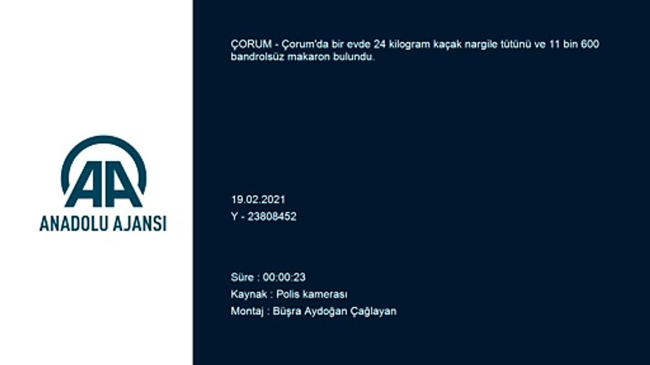ÇORUM - Kaçak 24 kilogram nargile tütünü ve 11 bin 600 makaron ele geçirildi