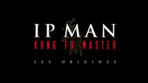 IP MAN -KUNG FU MASTER (2019) Bande Annonce VF - HD