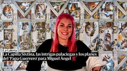 La Capilla Sixtina, las intrigas palaciegas y los planes del ‘Papa Guerrero’ para Miguel Ángel
