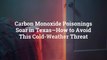 Carbon Monoxide Poisonings Soar in Texas—How to Avoid This Cold-Weather Threat