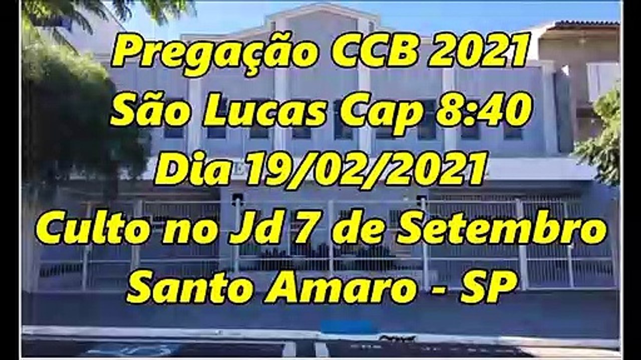 Pregação CCB 2021 - São Lucas Cap 8:40  Dia 19/02/2021 - Culto no Jd 7 de Setembro - Santo Amaro - SP