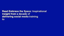 Read Embrace the Space: Inspirational insight from a decade of delivering social media training to
