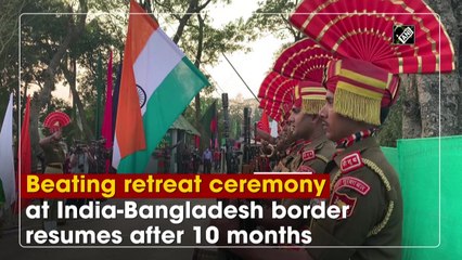 Beating retreat ceremony at India-Bangladesh border resumes after 10 months