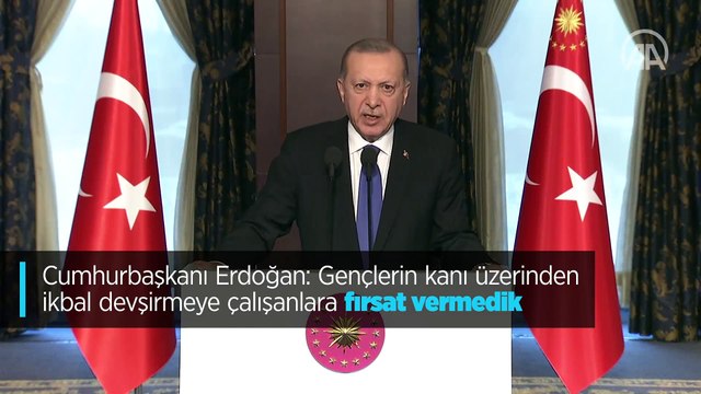 Cumhurbaşkanı Erdoğan: Gençlerin kanı üzerinden ikbal devşirmeye çalışanlara fırsat vermedik