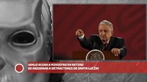 ¡AMLO acusa a ministro en retiro de asesorar a detractores de Santa Lucía!