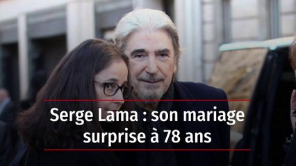 Serge Lama : son mariage surprise à 78 ans