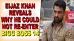 Eijaz Khan reveals why he could not re enter Bigg Boss 14