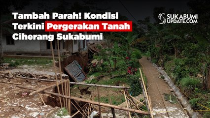 Tambah Parah! Kondisi Terkini Pergerakan Tanah Ciherang Sukabumi