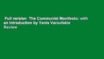 Full version  The Communist Manifesto: with an introduction by Yanis Varoufakis  Review