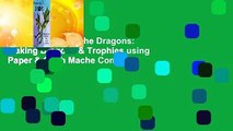 [Read] Paper Mache Dragons: Making Dragons & Trophies using Paper & Cloth Mache Complete