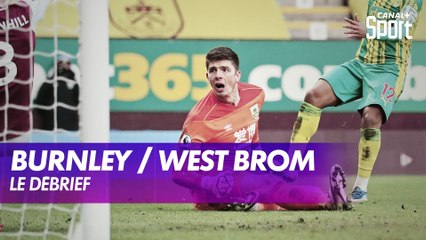 Le débrief de Burnley / West Brom - Premier League (J25)