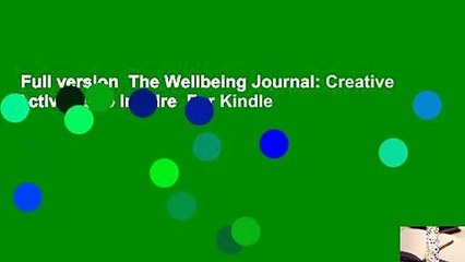 Full version  The Wellbeing Journal: Creative Activities to Inspire  For Kindle