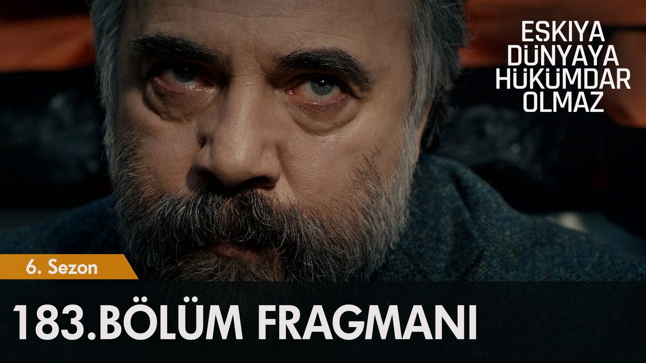 Eşkıya Dünyaya Hükümdar Olmaz 183.  Bölüm