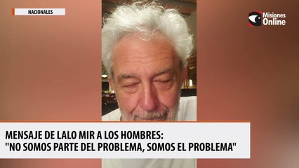 MENSAJE DE LALO MIR A LOS HOMBRES NO SOMOS PARTE DEL PROBLEMA, SOMOS EL PROBLEMA