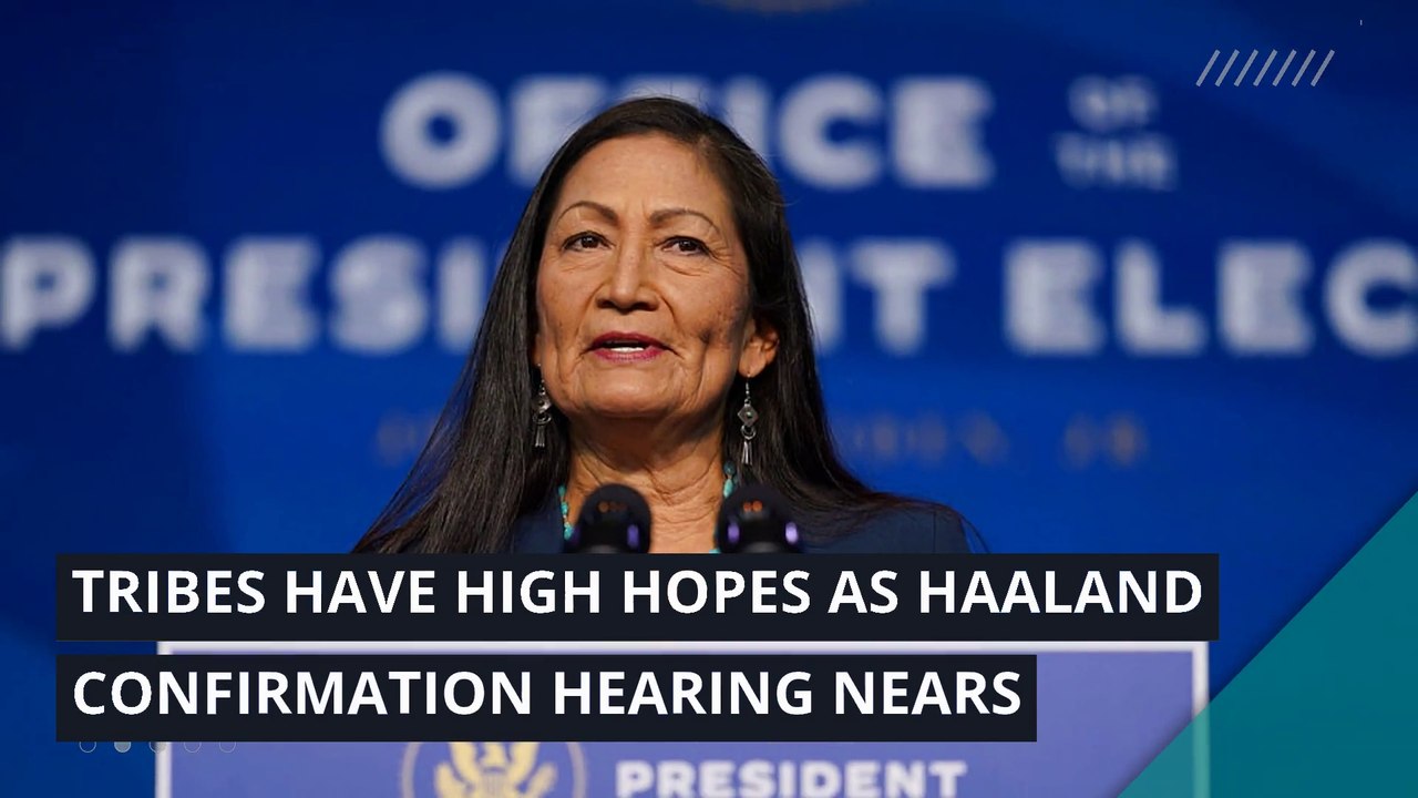 Tribes have high hopes as Haaland confirmation hearing nears, and other top stories in politics from February 21, 2021.