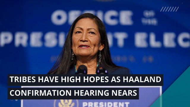 Tribes have high hopes as Haaland confirmation hearing nears, and other top stories in politics from February 21, 2021.