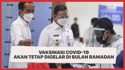 Vaksinasi Covid-19 Akan Tetap Digelar di Bulan Ramadan