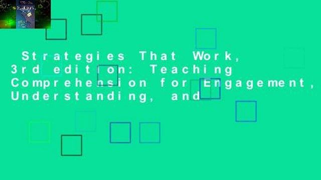 Strategies That Work, 3rd edition: Teaching Comprehension for Engagement, Understanding, and