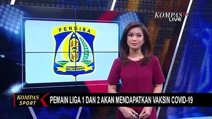 Pemain Liga 1 dan 2 akan Mendapatkan Vaksin Corona