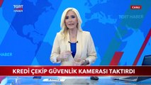 Kredi Çekip Güvenlik Kamerası Taktırdı