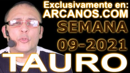 TAURO - Horóscopo ARCANOS.COM 21 al 27 de febrero de 2021 - Semana 09