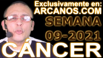 CANCER - Horóscopo ARCANOS.COM 21 al 27 de febrero de 2021 - Semana 09