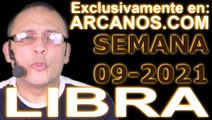 LIBRA - Horóscopo ARCANOS.COM 21 al 27 de febrero de 2021 - Semana 09