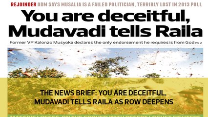 The News Brief: You are deceitful, Mudavadi tells Raila as row deepens