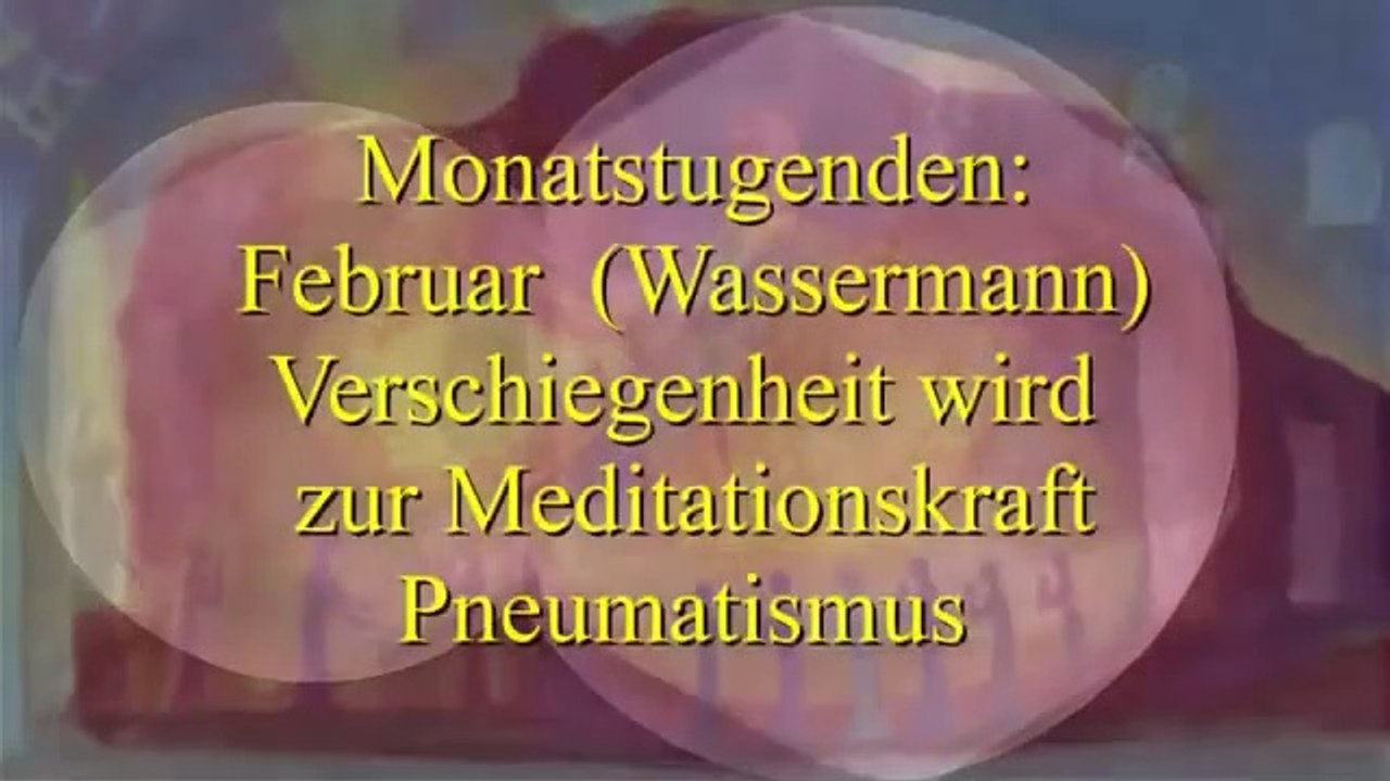 Monatstugend Februar: Verschwiegenheit wird zur Meditationskraft (Wassermann), Pneumatismus