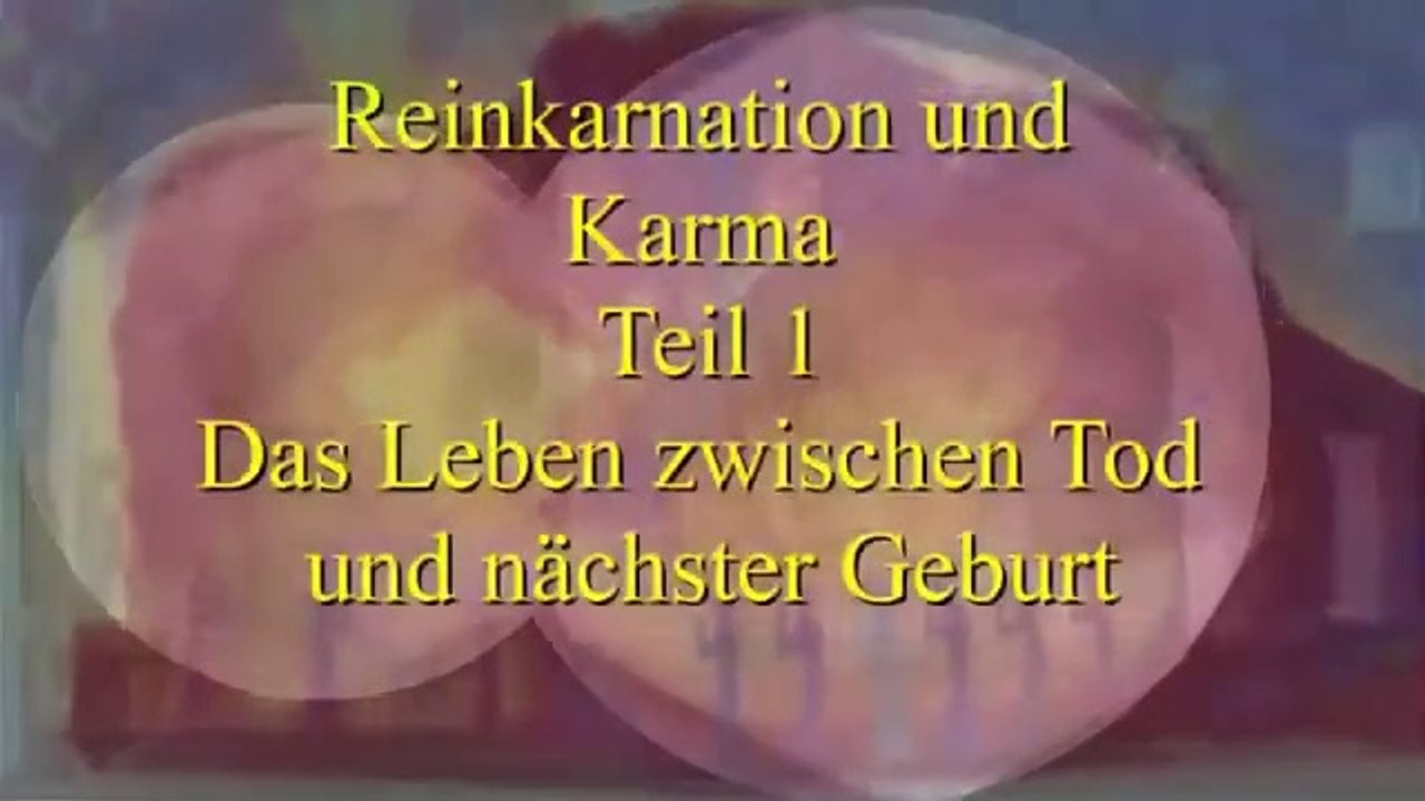 Das Leben zwischen dem Tod und der nächsten Geburt (Reinkarnation und Karma Teil 1)
