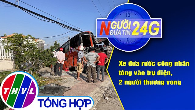 Người đưa tin 24G (18g30 ngày 20/2/2021) - Xe đưa rước công nhân tông vào trụ điện, tài xế tử vong