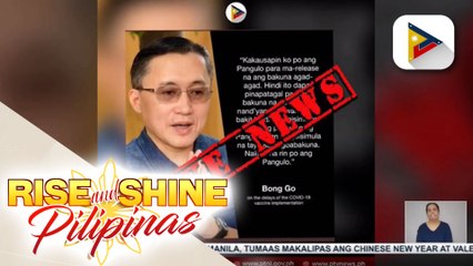 Sen. Bong Go, nilinaw na fake news ang kumakalat na pahayag niya tungkol sa bakuna laban sa COVID-19