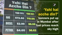 ‘Yahi hai acche din?’ banners put up in Mumbai after fuel prices reach sky high