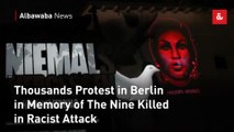 Thousands Protest in Berlin in Memory of The Nine Killed in Racist Attack