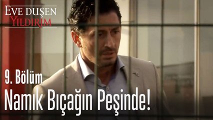 Namık bıçağın peşinde! - Eve Düşen Yıldırım 9. Bölüm
