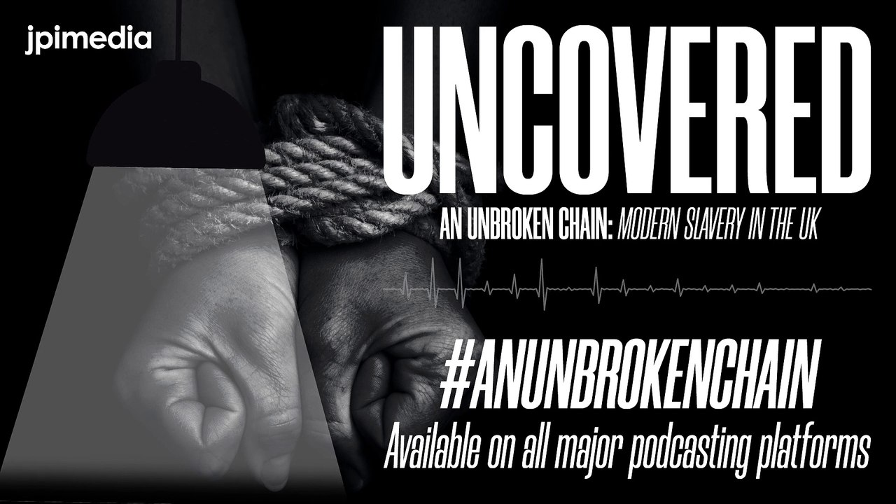 Uncovered (Podcast) - Episode 001 - An Unbroken Chain: Modern Slavery in the UK