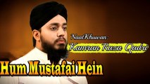 Hum Mustafai Hein | Naat | Prophet Mohammad PBH | Kamran Raza Qadri | HD Video