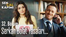 Serkan Bolat yasaları... - Sen Çal Kapımı 32. Bölüm