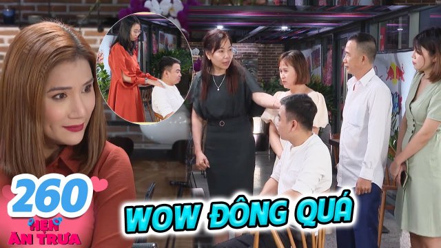 Hẹn Ăn Trưa #260 I Chàng trai QUÁ Ế, KÉO ĐẠI GIA ĐÌNH lên hẹn hò khiến bà mối Cát Tường CHOÁNG VÁNG