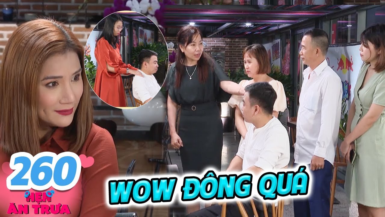 Hẹn Ăn Trưa #260 I Chàng trai QUÁ Ế, KÉO ĐẠI GIA ĐÌNH lên hẹn hò khiến bà mối Cát Tường CHOÁNG VÁNG