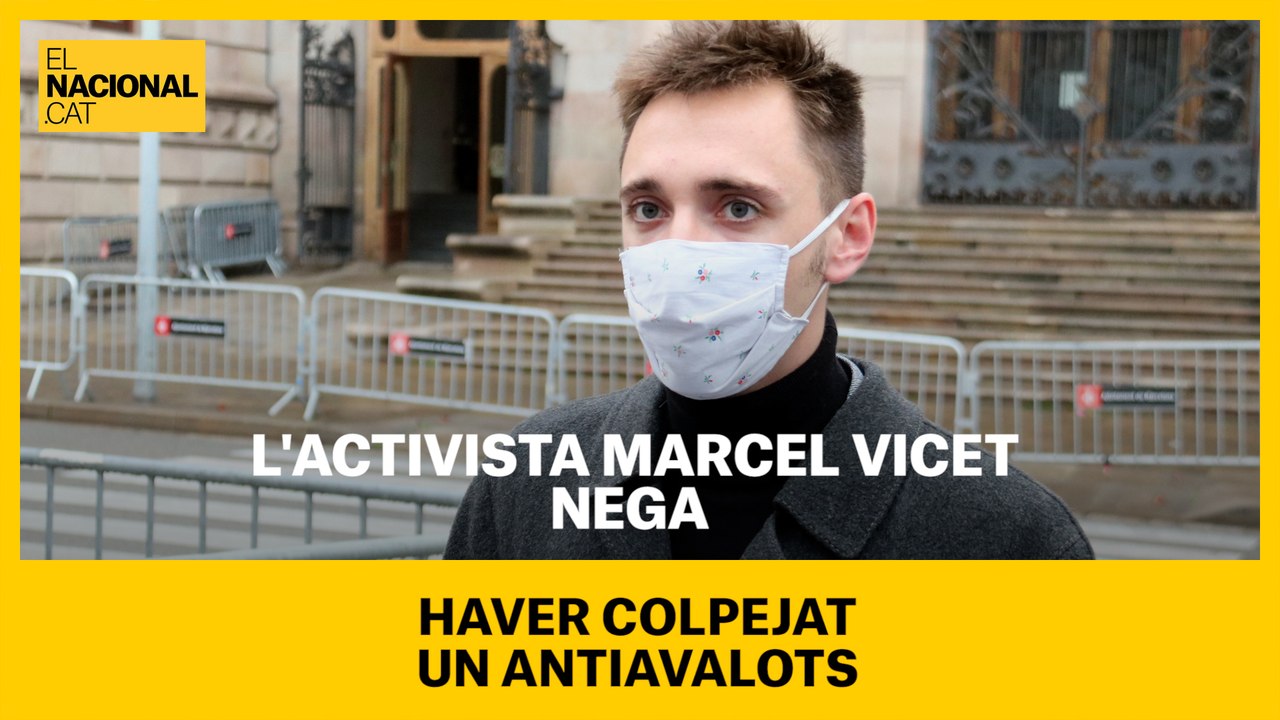 L’activista Marcel Vivet nega haver colpejat un antiavalots