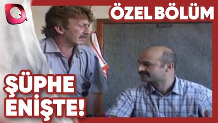 Enişte! - Şüphe | Gerçek Kesit Özel Bölüm