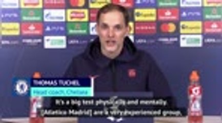 Atletico clash a big mental and physical test - Tuchel