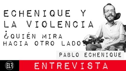 Echenique y la violencia: ¿Quién mira hacia otro lado? - En la Frontera, 22 de febrero de 2021