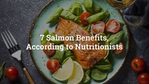 7 Salmon Benefits, According to  Nutritionists