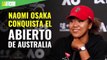 Naomi Osaka conquista el Abierto de Australia al derrotar a Jennifer Brady